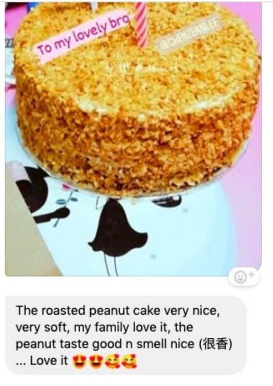 “The roasted peanut cake very nice, very soft, my family love it, the peanut taste good n smell nice (很香)... Love it! 😍😍🥰🥰"  谢谢客户的回馈，你们吃得幸福满意，是我们最大的满足感！！！还没有尝试过花生碎蛋糕和巧克力米蛋糕的朋友们，现在还可以订哦！！！